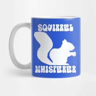 Squirrel Whisperer -  funny squirrel quotes Mug